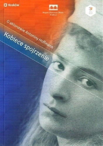 O aktorstwie Antoniny Hoffmann.Kobiece spojrzenie