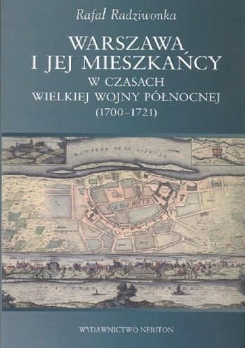 Warszawa i jej mieszkańcy w czasach Wielkiej Wojny Północnej (1700-1721)