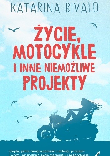 Życie, motocykle i inne niemożliwe projekty