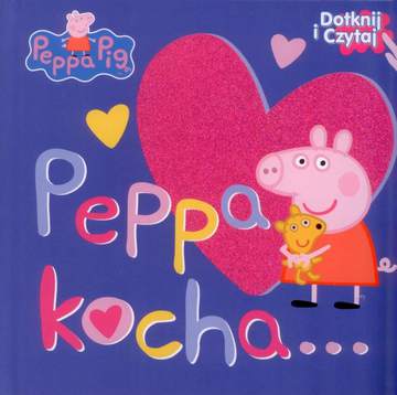 Peppa kocha dotknij i czytaj Świnka Peppa