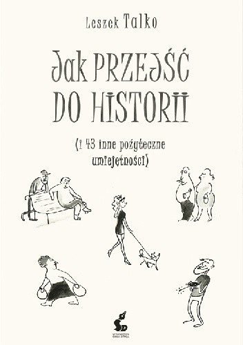 Jak przejść do historii (i 43 inne pożyteczne umiejętności)