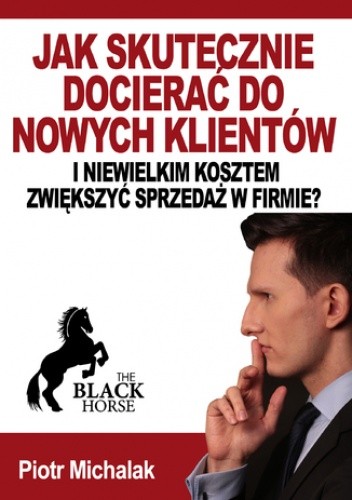 Jak skutecznie docierać do nowych klientów i niewielkim kosztem zwiększyć sprzedaż w firmie?