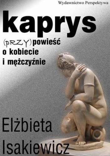 Kaprys. (Przy)powieść o kobiecie i mężczyźnie