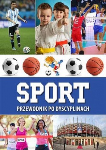Sport. Przewodnik po dyscyplinach
