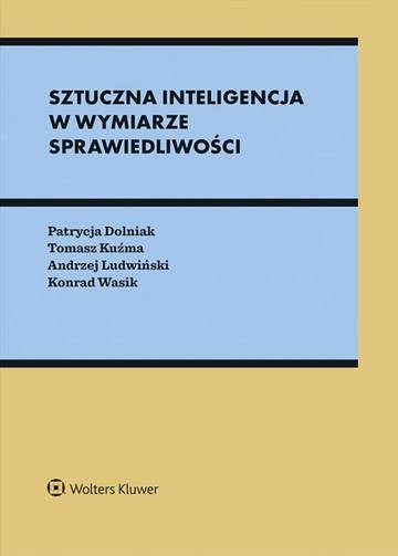 Sztuczna inteligencja w wymiarze sprawiedliwości. Między prawem a algorytmami