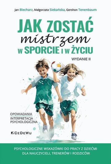 Jak zostać mistrzem w sporcie i w życiu wyd. 2