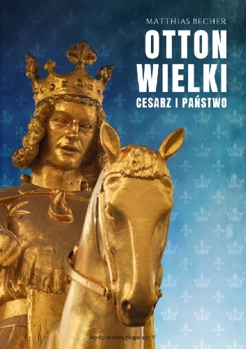Otton Wielki. Cesarz i państwo