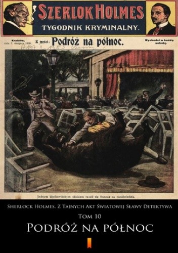 Sherlock Holmes. Z Tajnych Akt Światowej Sławy Detektywa (Tom 10). Sherlock Holmes. Z Tajnych Akt Światowej Sławy Detektywa. Tom 10: Podróż na północ