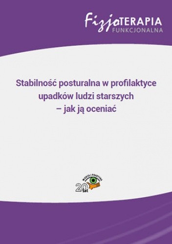Stabilność posturalna w profilaktyce upadków ludzi starszych - jak ją oceniać