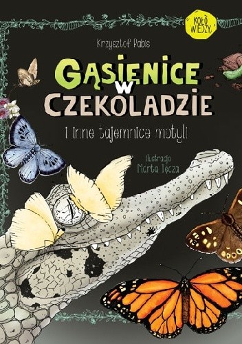 Gąsienice w czekoladzie i  inne tajemnice motyli