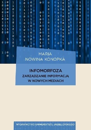 Infomorfoza. Zarządzanie informacją w nowych mediach