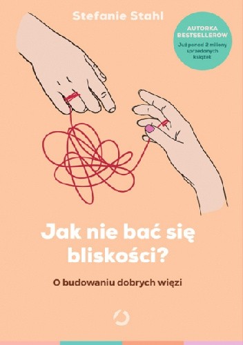 Jak nie bać się bliskości? O budowaniu dobrych więzi