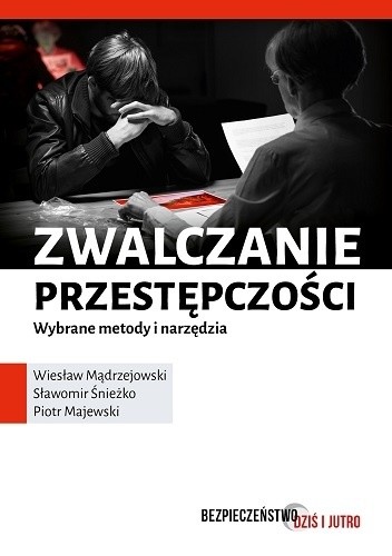 Zwalczanie przestępczości. Wybrane metody i narzedzia