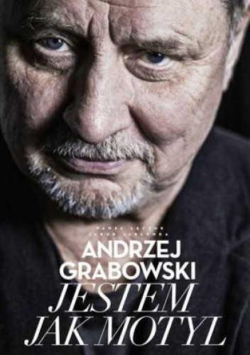Andrzej Grabowski. Jestem jak motyl