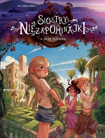 Dom tajemnic. Siostry Niezapominajki. Tom 6