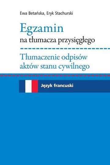Egzamin na tłumacza przysięgłego. Tłumaczenie odpisów aktów stanu cywilnego. Język francuski