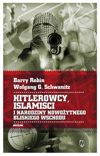 Hitlerowcy islamiści i narodziny nowożytnego bliskiego wschodu