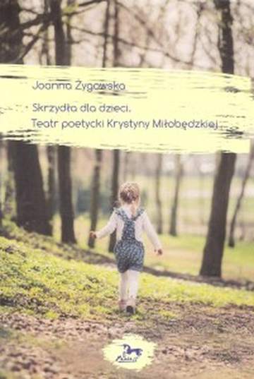 Skrzydła dla dzieci. Teatr poetycki Krystyny Miłobędzkiej