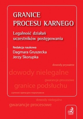 Granice procesu karnego. Legalność działań uczestników postępowania