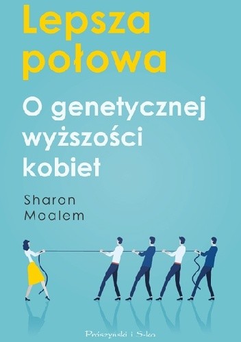 Lepsza połowa. O genetycznej wyższości kobiet