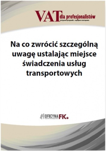 Na co zwrócić szczególną uwagę ustalając miejsce świadczenia usług transportowych