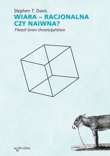 Wiara ? racjonalna czy naiwna? Filozof broni chrześcijaństwa