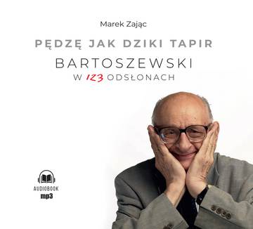 CD MP3 Pędzę jak dziki tapir. Bartoszewski w 123 odsłonach