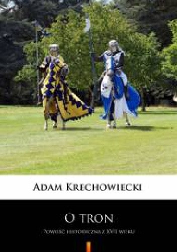 O tron. Powieść historyczna z XVII wieku