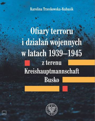 Ofiary terroru i działań wojennych w latach 1939–1945 z terenu Kreishaupmannschaft Busko