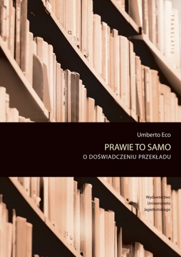 Prawie to samo. O doświadczeniu przekładu