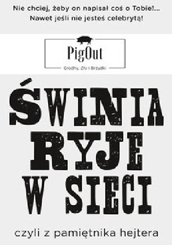 Świnia ryje w sieci, czyli z pamiętnika hejtera