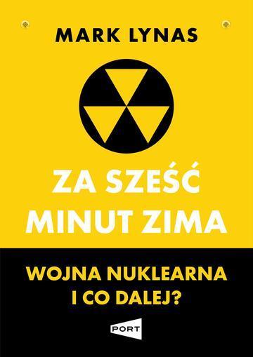 Za sześć minut zima. Wojna nuklearna i co dalej?