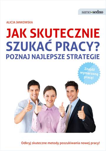 Jak skutecznie szukać pracy? Poznaj najlepsze strategie wyd. 2