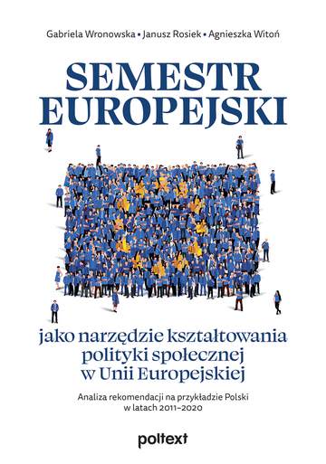 Semestr europejski jako narzędzie kształtowania polityki społecznej w Unii Europejskiej. Analiza rekomendacji na przykładzie Polski w latach 2011–2020