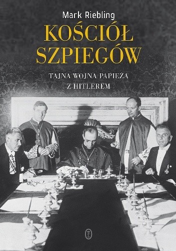 Kościół szpiegów. Tajna wojna papieża z Hitlerem