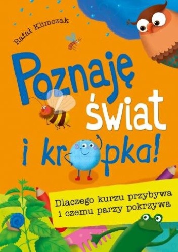 Poznaję świat i kropka! Dlaczego kurzu przybywa i czemu parzy pokrzywa