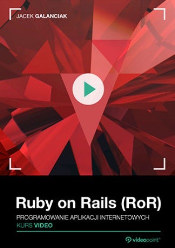 Ruby on Rails (RoR). Kurs video. Programowanie aplikacji internetowych