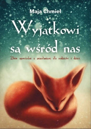 Wyjątkowi są wśród nas. Zbiór opowiadań z przesłaniami dla rodziców i dzieci