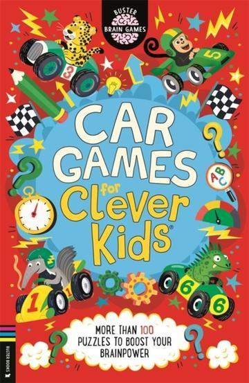 Car Games for Clever Kids. More than 100 Travel Puzzles to Boost Your Brainpower