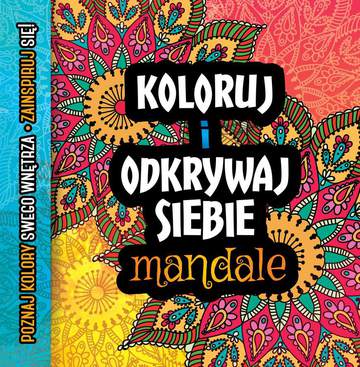 Koloruj i odkrywaj siebie mandale metoda relaksu