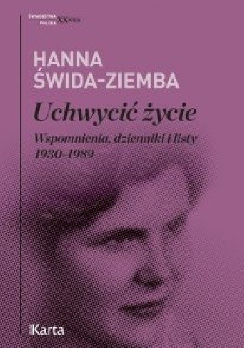 Uchwycić życie. Wspomnienia, dzienniki i listy 1930-1989