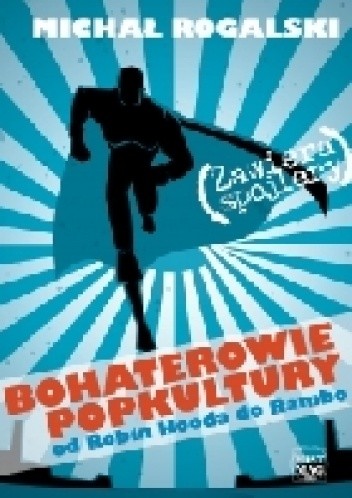 Bohaterowie popkultury. Od Robin Hooda do Rambo