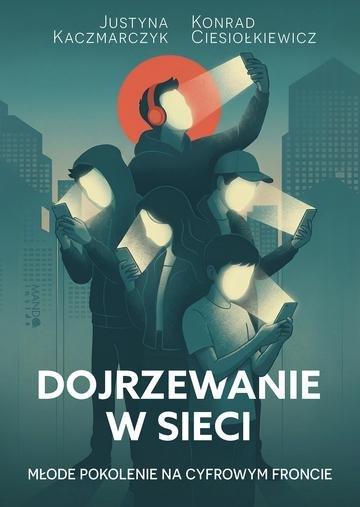 Okładka: Dojrzewanie w sieci. Młode pokolenie na cyfrowym froncie