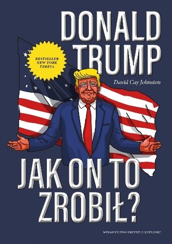 Donald Trump. Jak on to zrobił?