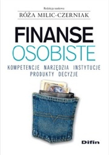 Finanse osobiste. Kompetencje, narzędzia, instytucje, produkty, decyzje