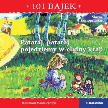 Patataj, patataj, pojedziemy w cudny kraj! 101 bajek
