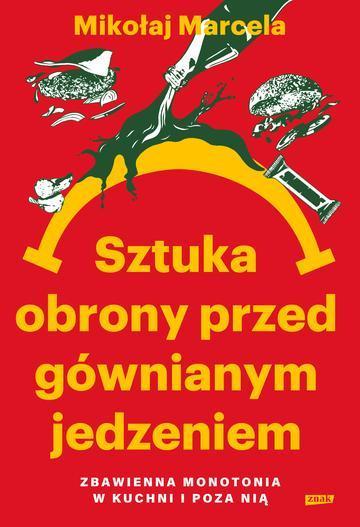 Sztuka obrony przed gównianym jedzeniem. Zbawienna monotonia w kuchni i poza nią