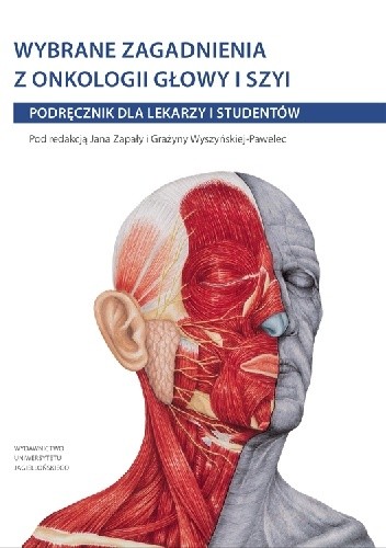 Wybrane zagadnienia z onkologii głowy i szyi. Podręcznik dla lekarzy i studentów