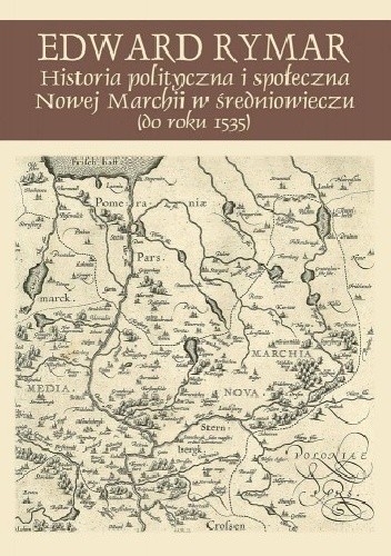 Historia polityczna i społeczna Nowej Marchii w średniowieczu (do roku 1535)