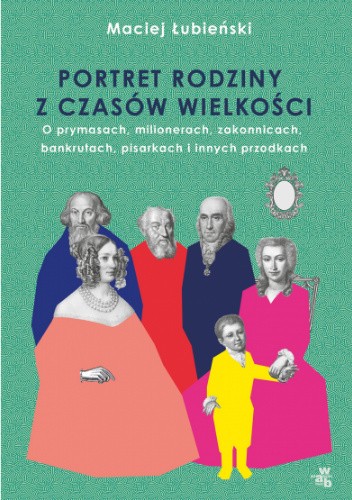 Łubieńscy. Portret rodziny z czasów wielkości